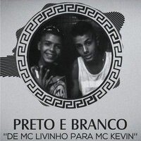 Preto e Branco: de Mc Livinho para Mc Kevin - MC Livinho