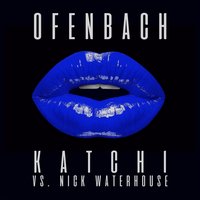 Katchi (Ofenbach vs. Nick Waterhouse) - Ofenbach, Nick Waterhouse, Mr. Belt