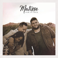 Quiero Tenerte Ya - Matisse