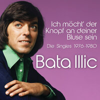 Ich möcht' der Knopf an deiner Bluse sein - Bata Illic
