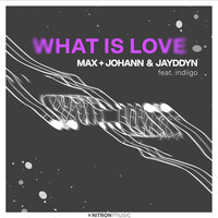 What Is Love - Max + Johann, Jayddyn