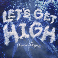 Let's Get High - Pee Wee Longway