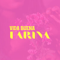 Vida Buena - Farina