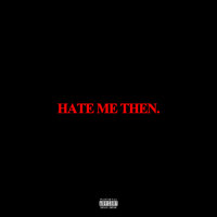 Hate Me Then. - Scarlxrd