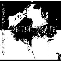 Deteriorate - Rivilin