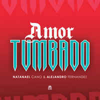Amor Tumbado - Natanael Cano, Alejandro Fernandez
