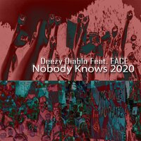 Nobody Knows - Deezy Diablo, Face