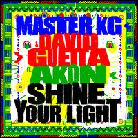 Shine Your Light - Master Kg, David Guetta, Akon