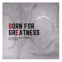Born for Greatness - Warren Dean Flandez, KJ Apa