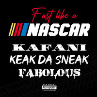 Fast (Like A Nascar) - Fabolous, Kafani, Keak Da Sneak