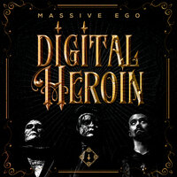 Digital Heroin - Massive Ego