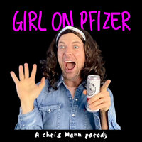 Girl on Pfizer - Chris Mann