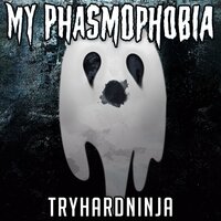 My Phasmophobia - Tryhardninja
