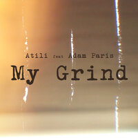 My Grind - ATILI, Adam Paris