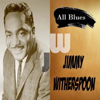Ain´t nobody´s business - Jimmy Witherspoon