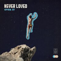 Over It - Never Loved