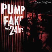 Pump Fake - Daisha McBride, 24hrs