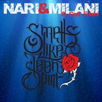 Smells Like Teen Spirit - Nari & Milani, Carl Fanini