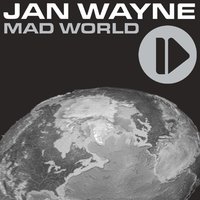 Mad World - Jan Wayne