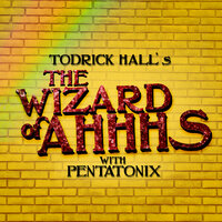 The Wizard of Ahhhs - Todrick Hall, Pentatonix
