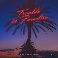 Trouble in Paradise - Girl Talk, Erick the Architect