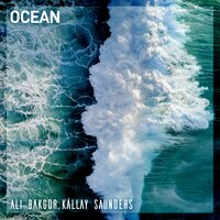 Ocean - Ali Bakgor, Kállay Saunders