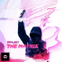 The Matrix - Reflekt
