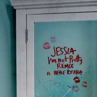 I'm not Pretty - JESSIA, Bebe Rexha