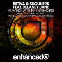 Playing With Fire - Estiva, Skouners, Delaney Jane