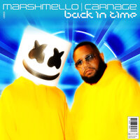 Back In Time - Marshmello, Carnage