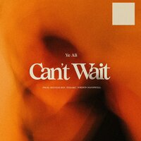 I Can't Wait - Ye Ali