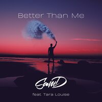 Better Than Me - Sam D, Tara Louise