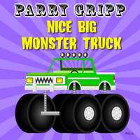 Nice Big Monster Truck - Parry Gripp