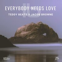 Everybody Needs Love - Teddy Beats