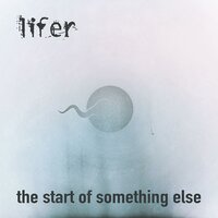 The Start of Something Else - Lifer