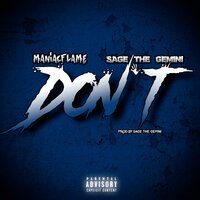 Don't - Maniac Flame, Sage The Gemini