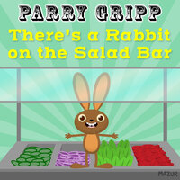 There's a Rabbit on the Salad Bar - Parry Gripp