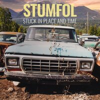 Stuck in Place and Time - Stumfol