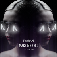 Make Me Feel - Raaban, The High