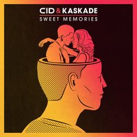 Sweet Memories - CID, Kaskade