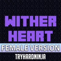 Wither Heart - Tryhardninja