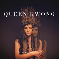 Love Me to Death - Queen Kwong