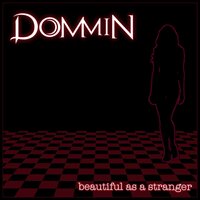 Beautiful As a Stranger - Dommin
