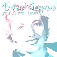 It Had To Be You - Vera Lynn