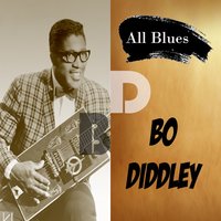 You don´t love me (you don´t care) - Bo Diddley