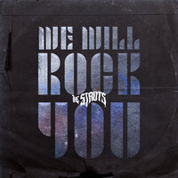 We Will Rock You - The Struts