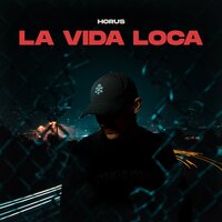 La Vida Loca - HORUS