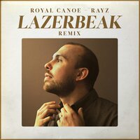 RAYZ - Royal Canoe, Lazerbeak