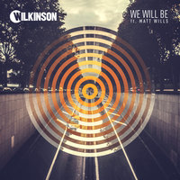 We Will Be - Wilkinson, Matt Wills
