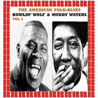Got My Mojo Working - Howlin' Wolf, Muddy Waters